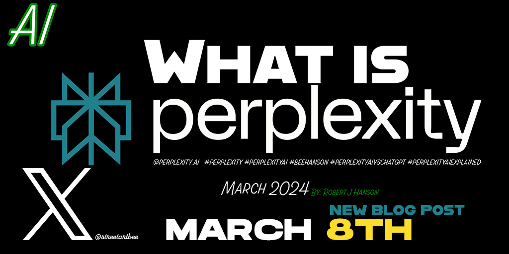 a promotional graphic for a blog post titled “WHAT IS perplexity”. The post is authored by Robert J. Hanson and is scheduled for release on March 8th, 2024. The graphic is primarily dark with white and green text and symbols. It features a green AI symbol in the top left corner and a complex X symbol beside the main title. Various hashtags and mentions are included in smaller text. The image also contains two Twitter handles: @perplexityai and @treatinthebox. There’s a label indicating that a new blog post is coming on March 8th. The image also contains the text “mellowpages.ca